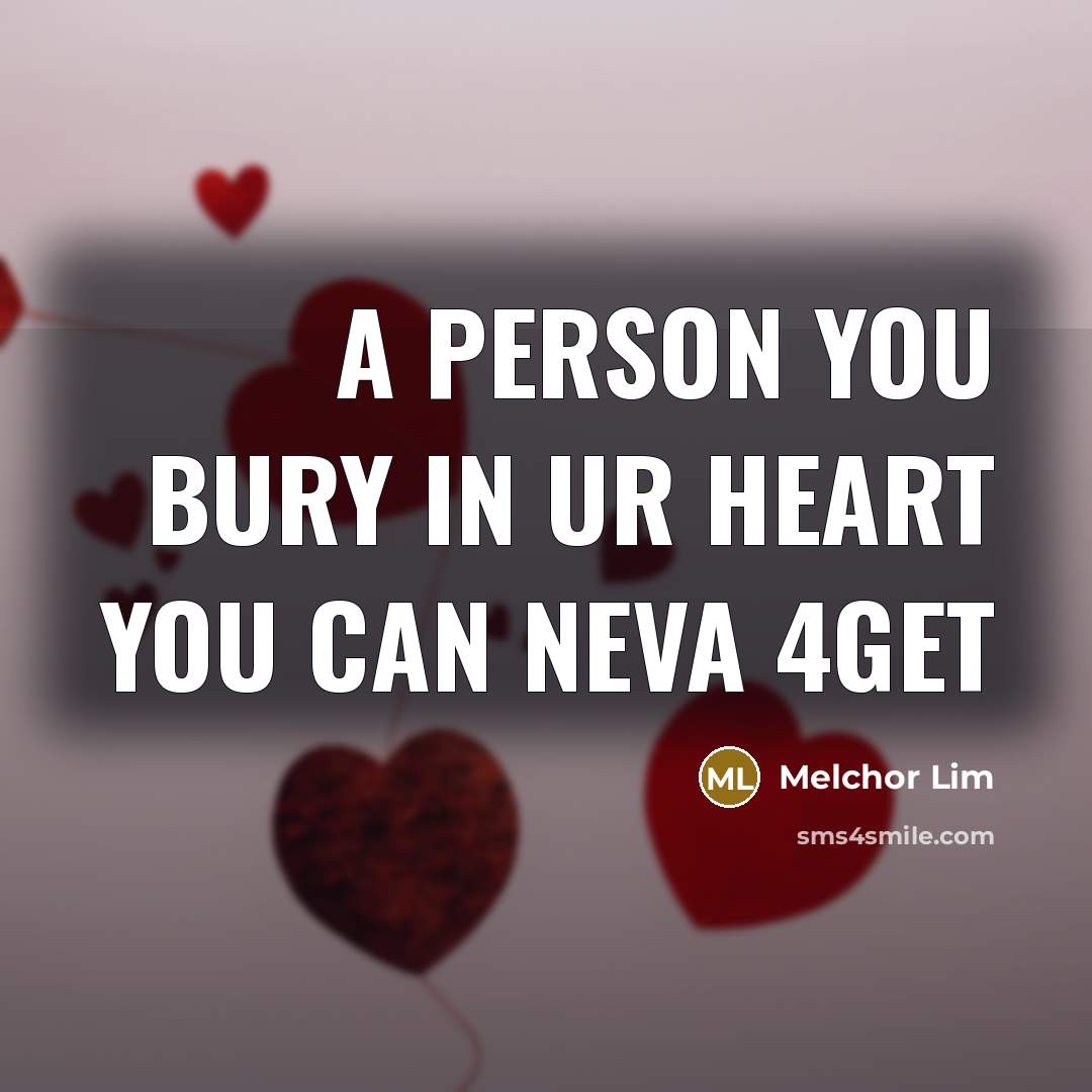 “A person you bury in ur heart you can neva 4get” quote by Melchor Lim