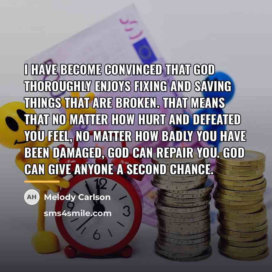“I have become convinced that God thoroughly enjoys fixing and…” quote by Melody Carlson