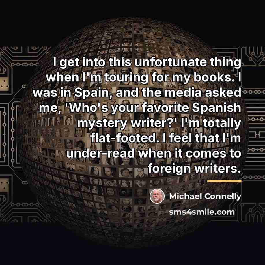 “I get into this unfortunate thing when I'm touring for…” quote by Michael Connelly