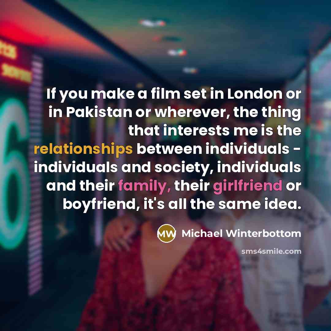 “If you make a film set in London or in…” quote by Michael Winterbottom