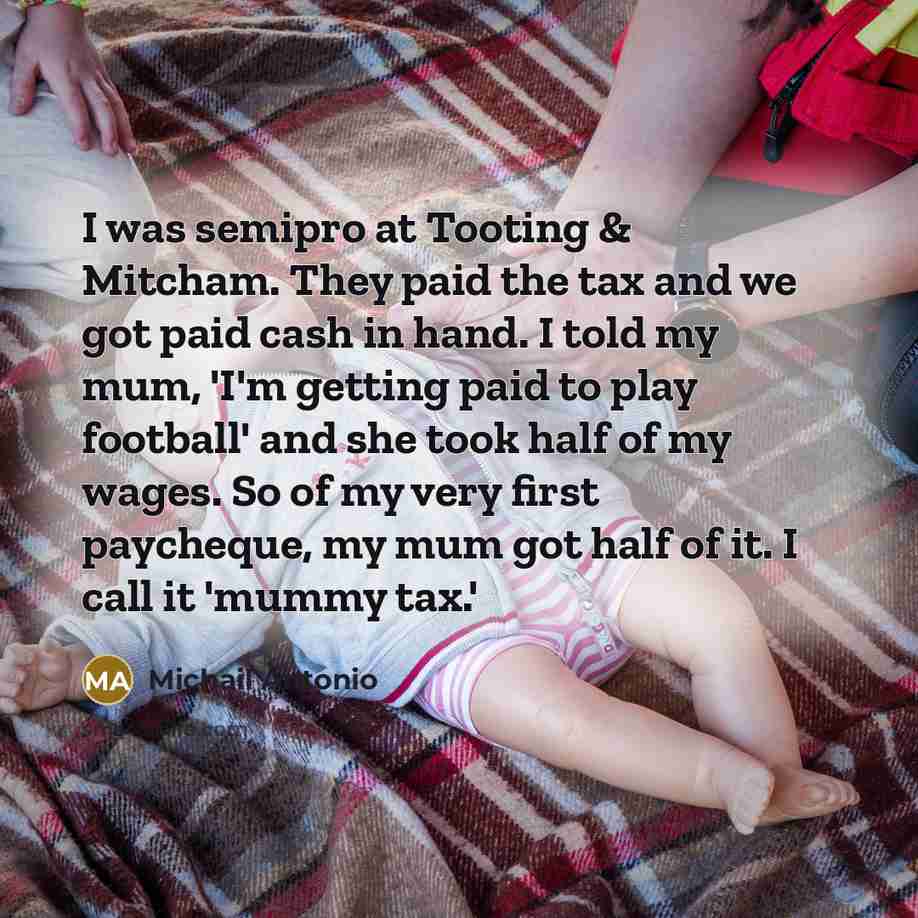 “I was semipro at Tooting & Mitcham. They paid the…” quote by Michail Antonio