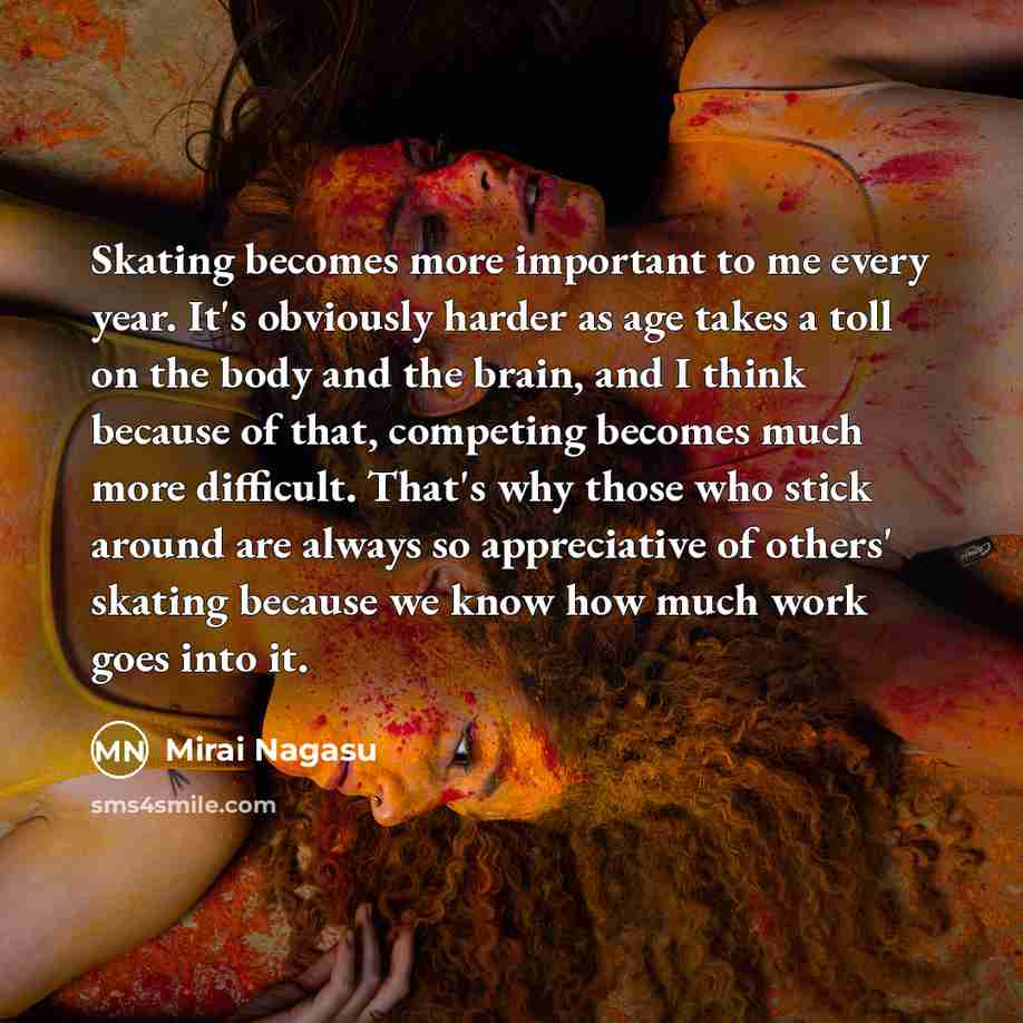“Skating becomes more important to me every year. It's obviously…” quote by Mirai Nagasu