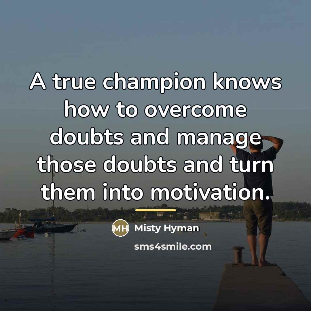 “A true champion knows how to overcome doubts and manage…” quote by Misty Hyman
