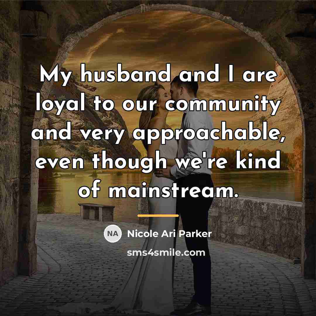 “My husband and I are loyal to our community and…” quote by Nicole Ari Parker