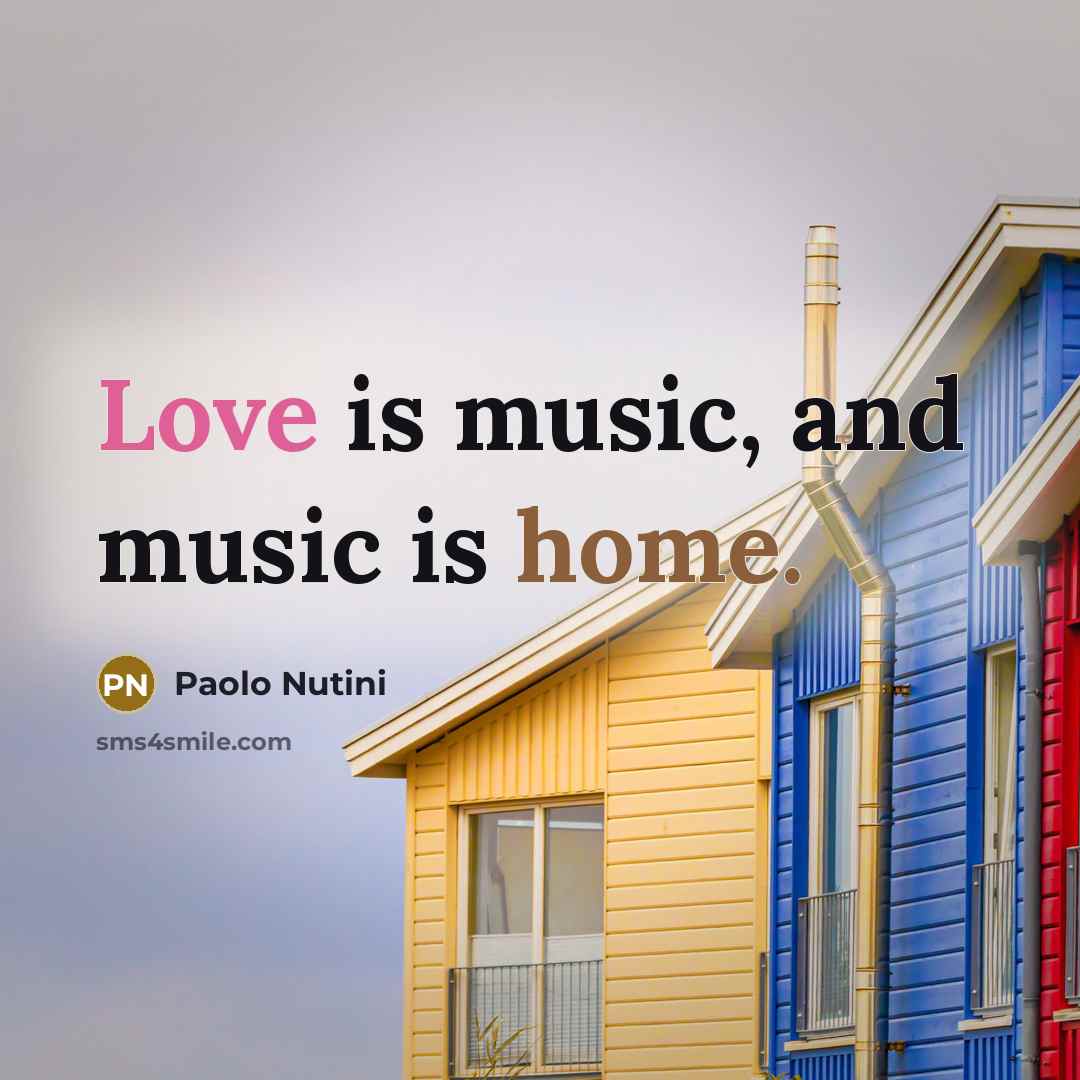 “Love is music, and music is home.…” quote by Paolo Nutini