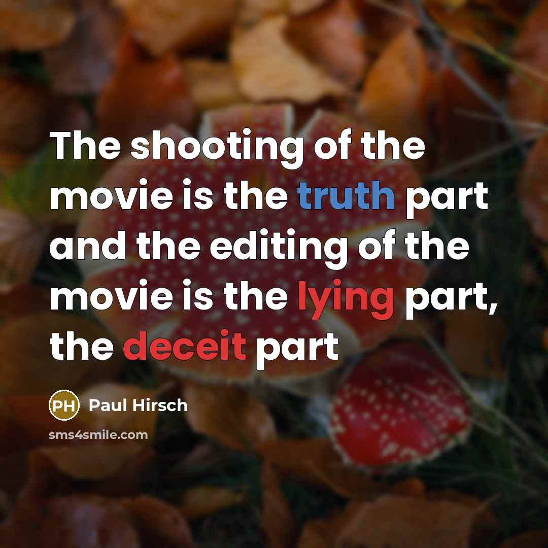 “The shooting of the movie is the truth part and…” quote by Paul Hirsch