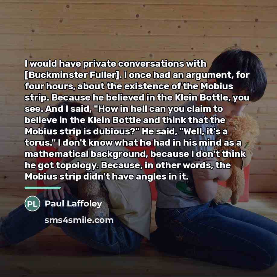 “I would have private conversations with [Buckminster Fuller]. I once…” quote by Paul Laffoley