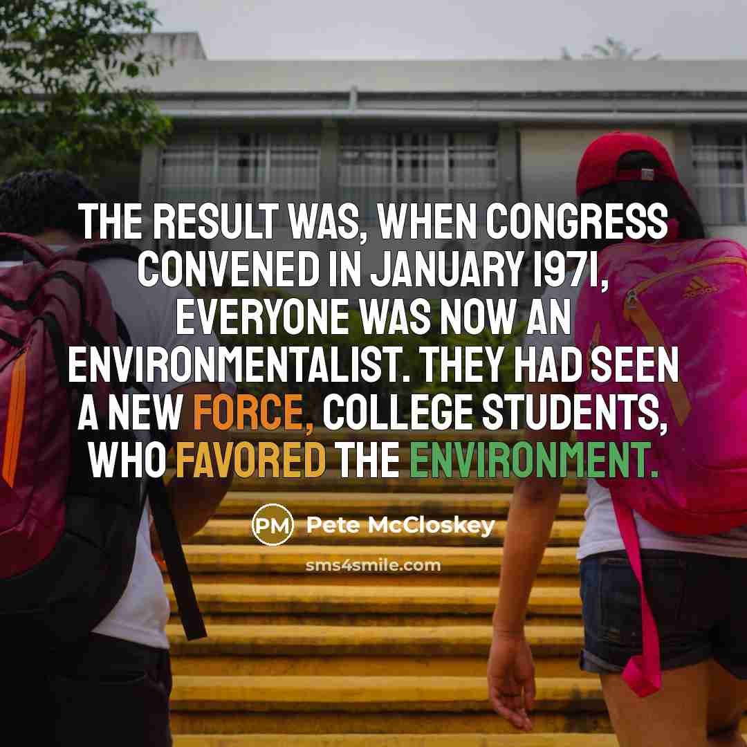 “The result was, when Congress convened in January 1971, everyone…” quote by Pete McCloskey