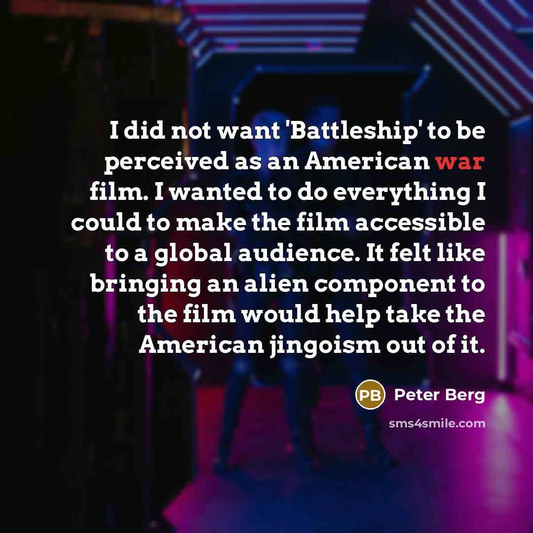 “I did not want 'Battleship' to be perceived as an…” quote by Peter Berg