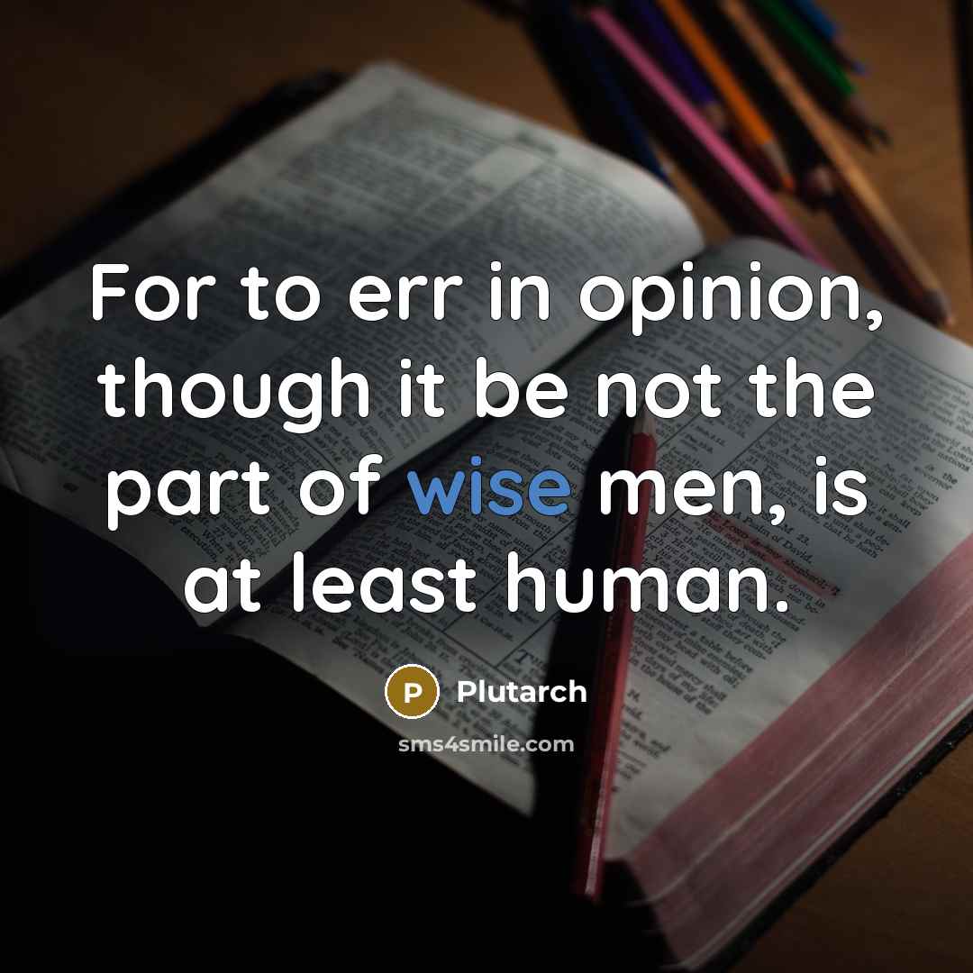 “For to err in opinion, though it be not the…” quote by Plutarch