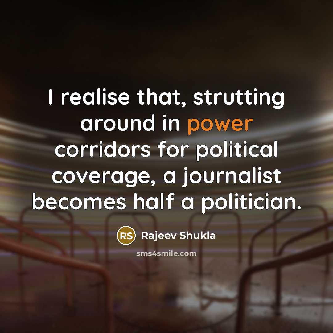 “I realise that, strutting around in power corridors for political…” quote by Rajeev Shukla