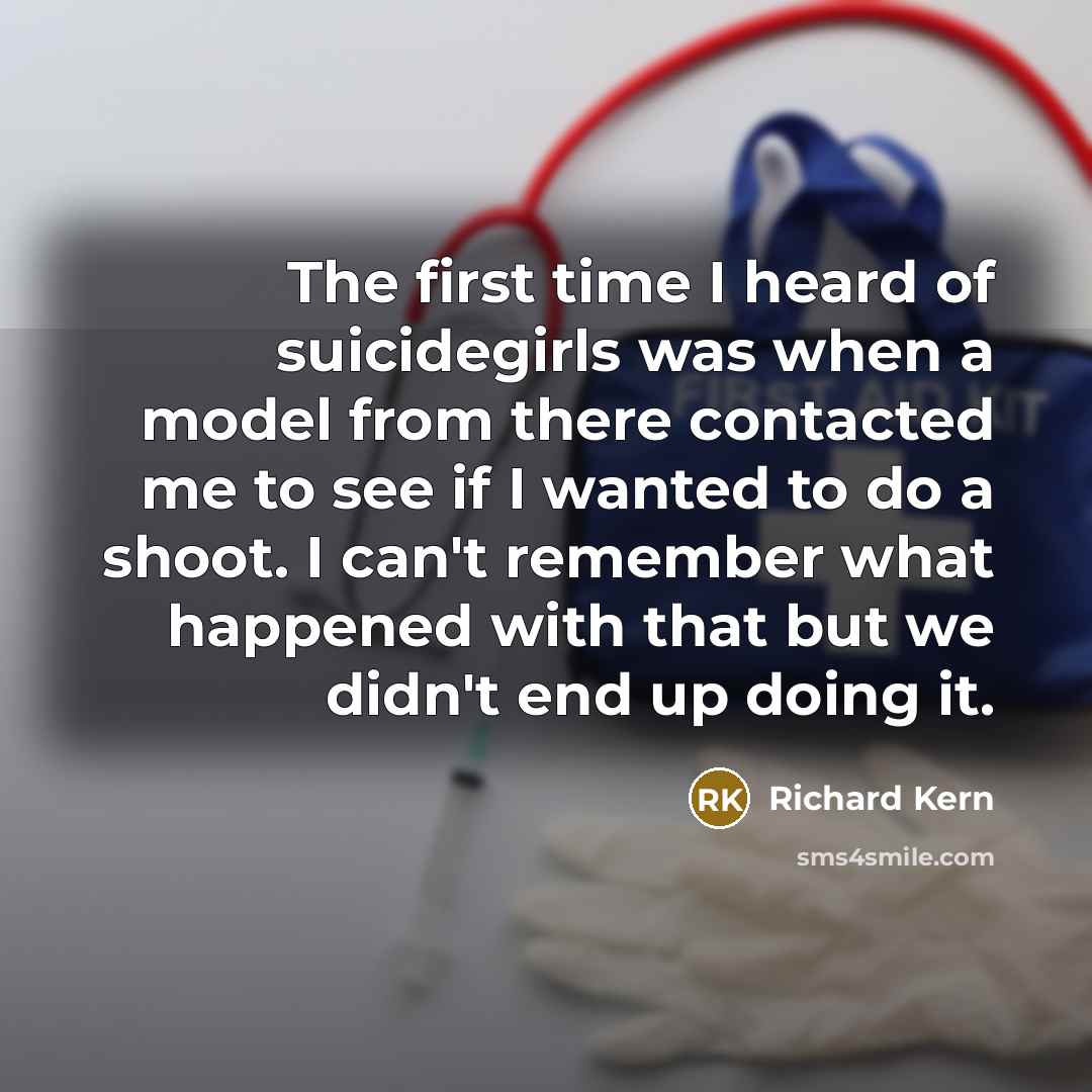 “The first time I heard of suicidegirls was when a…” quote by Richard Kern