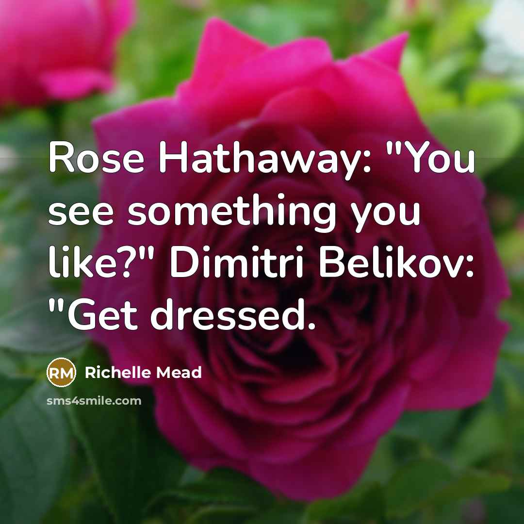 “Rose Hathaway: "You see something you like?" Dimitri Belikov: "Get…” quote by Richelle Mead