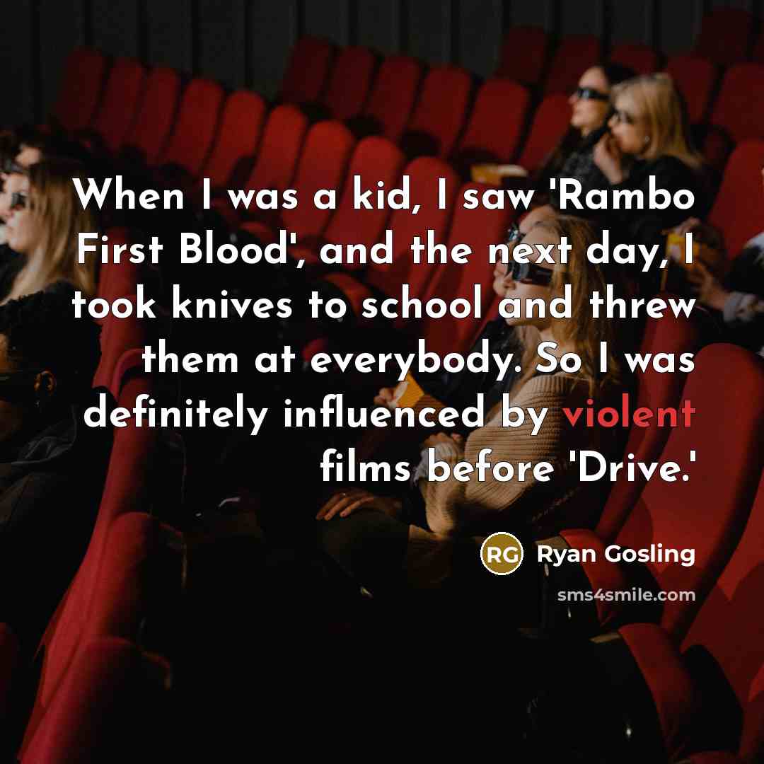 “When I was a kid, I saw 'Rambo First Blood',…” quote by Ryan Gosling