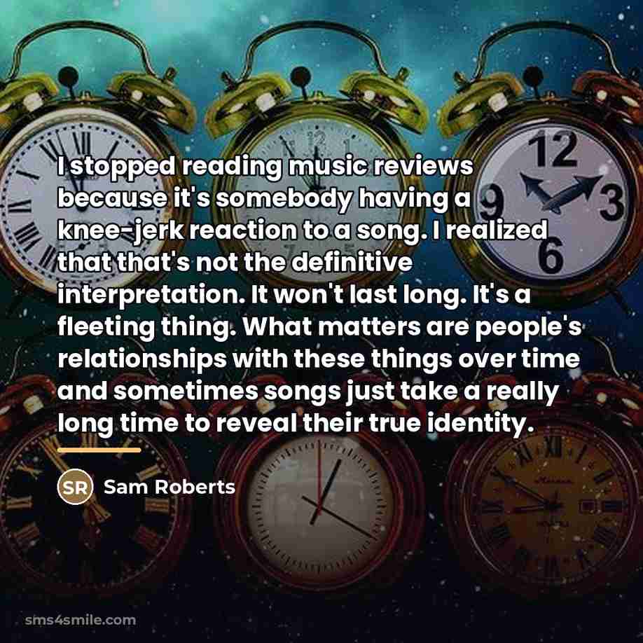 “I stopped reading music reviews because it's somebody having a…” quote by Sam Roberts