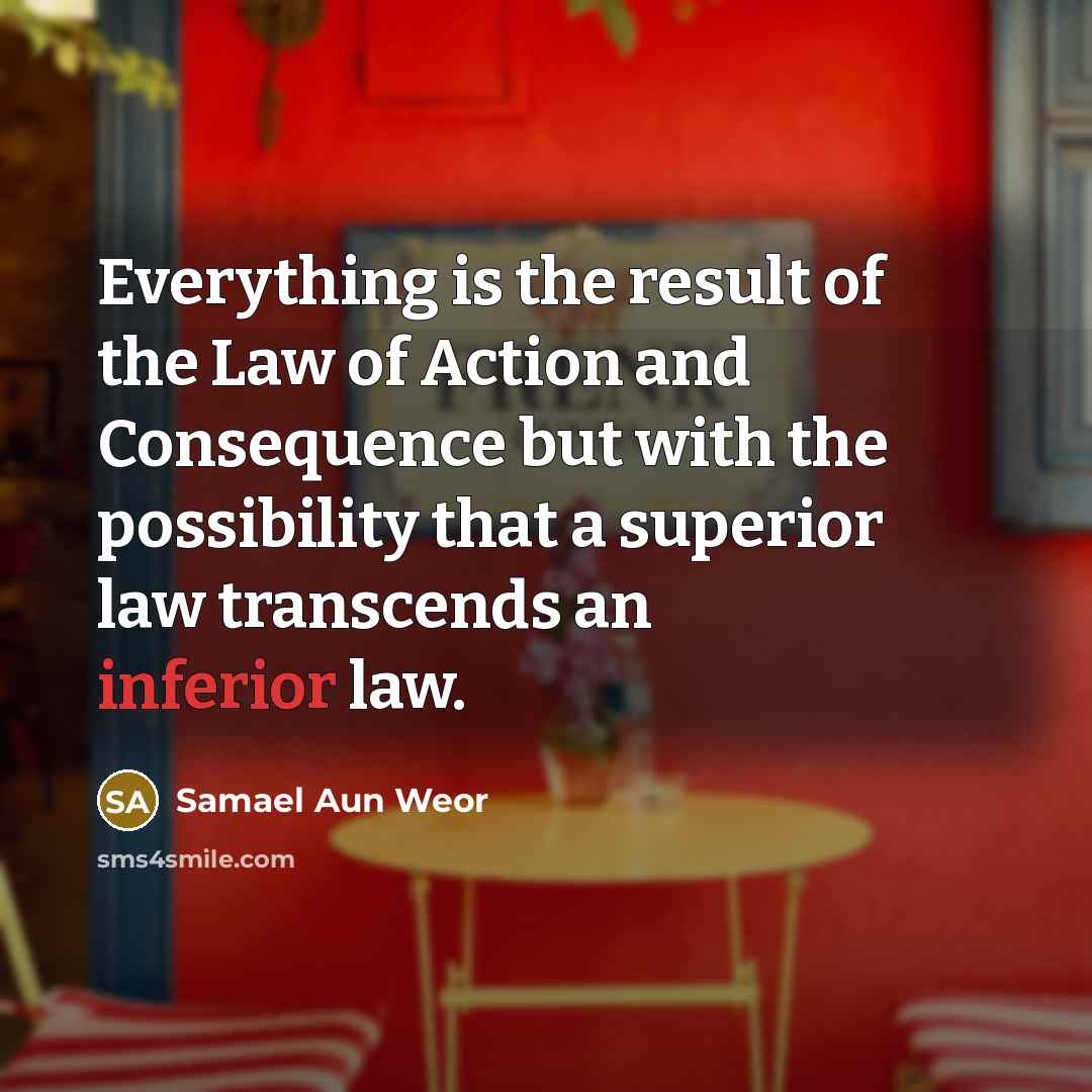 “Everything is the result of the Law of Action and…” quote by Samael Aun Weor