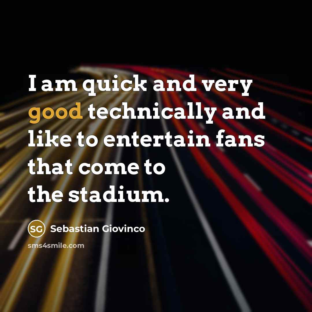 “I am quick and very good technically and like to…” quote by Sebastian Giovinco
