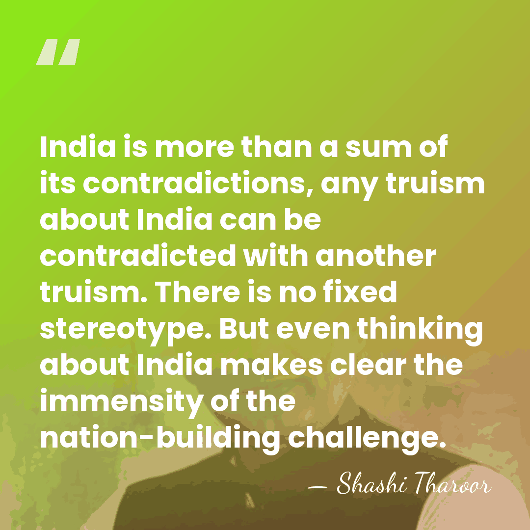 India is more than a sum of its contradictions, any truism about&hellip; - Shashi Tharoor
