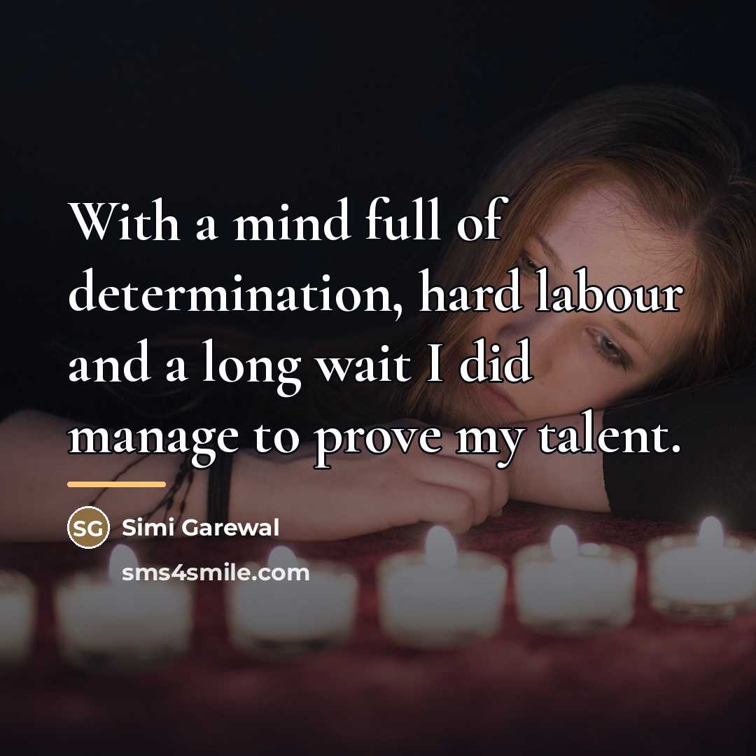 “With a mind full of determination, hard labour and a…” quote by Simi Garewal