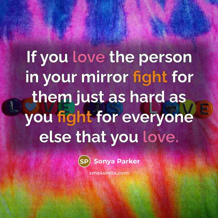 “If you love the person in your mirror fight for…” quote by Sonya Parker