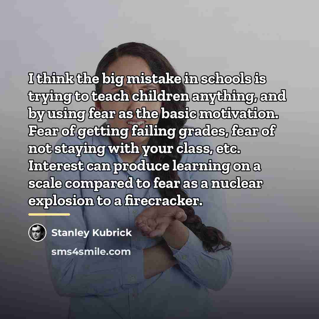 “I think the big mistake in schools is trying to…” quote by Stanley Kubrick