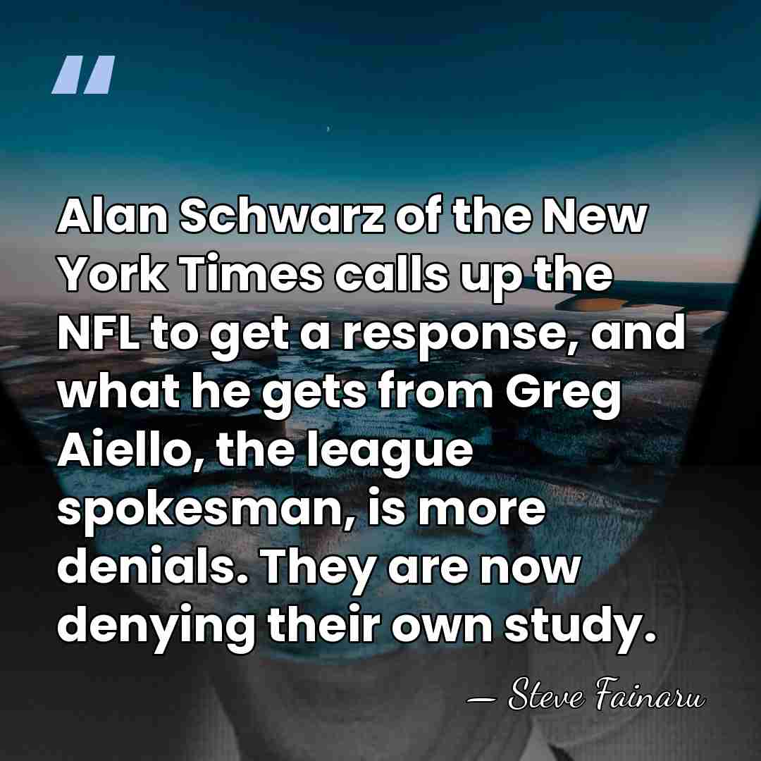 Alan Schwarz of the New York Times calls up the NFL to&hellip; - Steve Fainaru