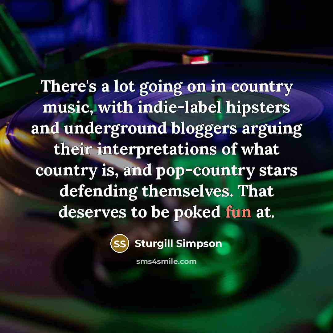 “There's a lot going on in country music, with indie-label…” quote by Sturgill Simpson