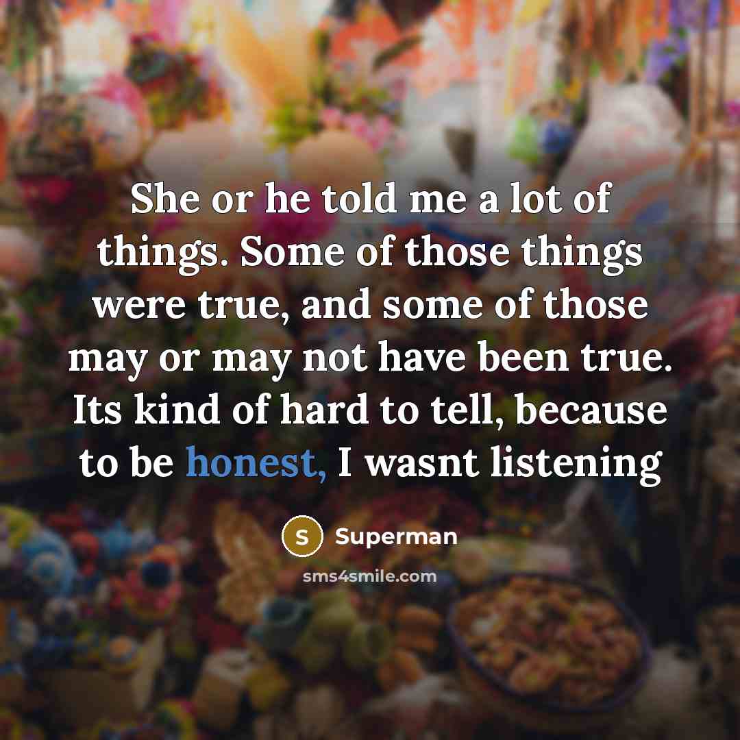 “She or he told me a lot of things. Some…” quote by Superman