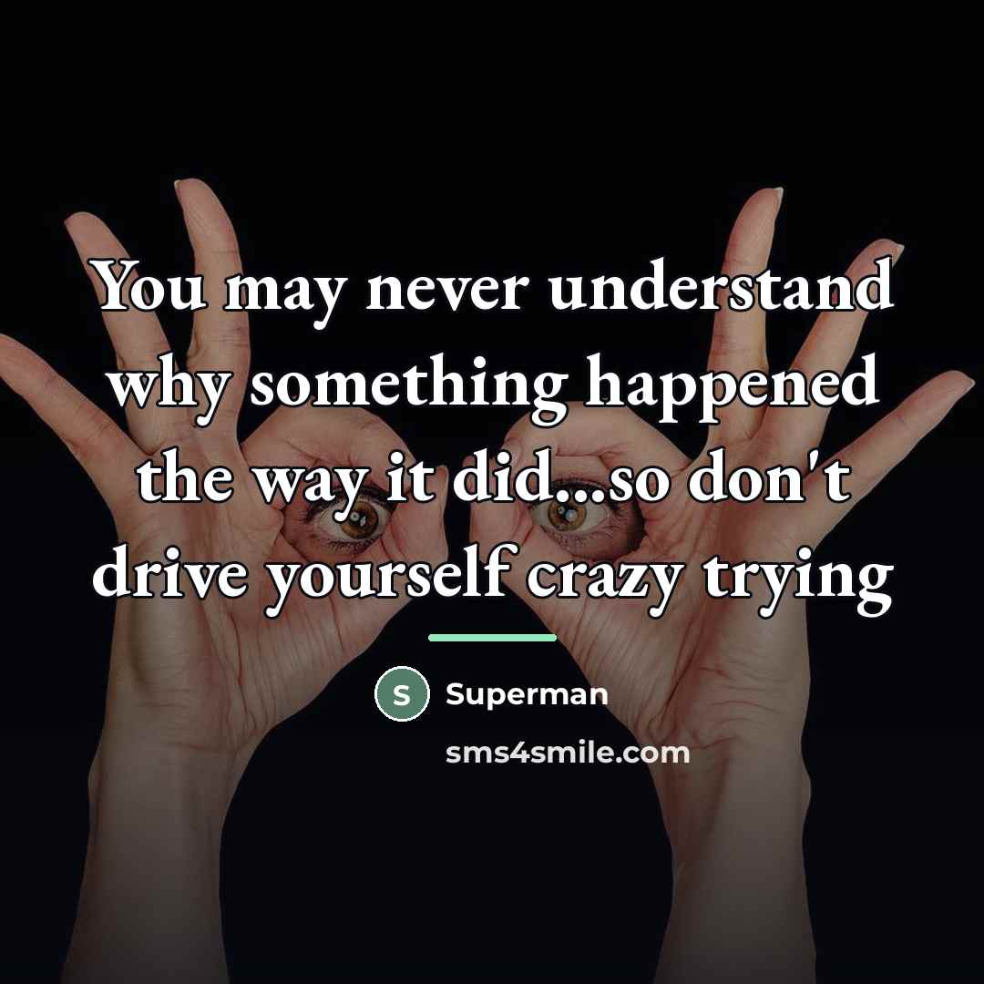 “You may never understand why something happened the way it…” quote by Superman
