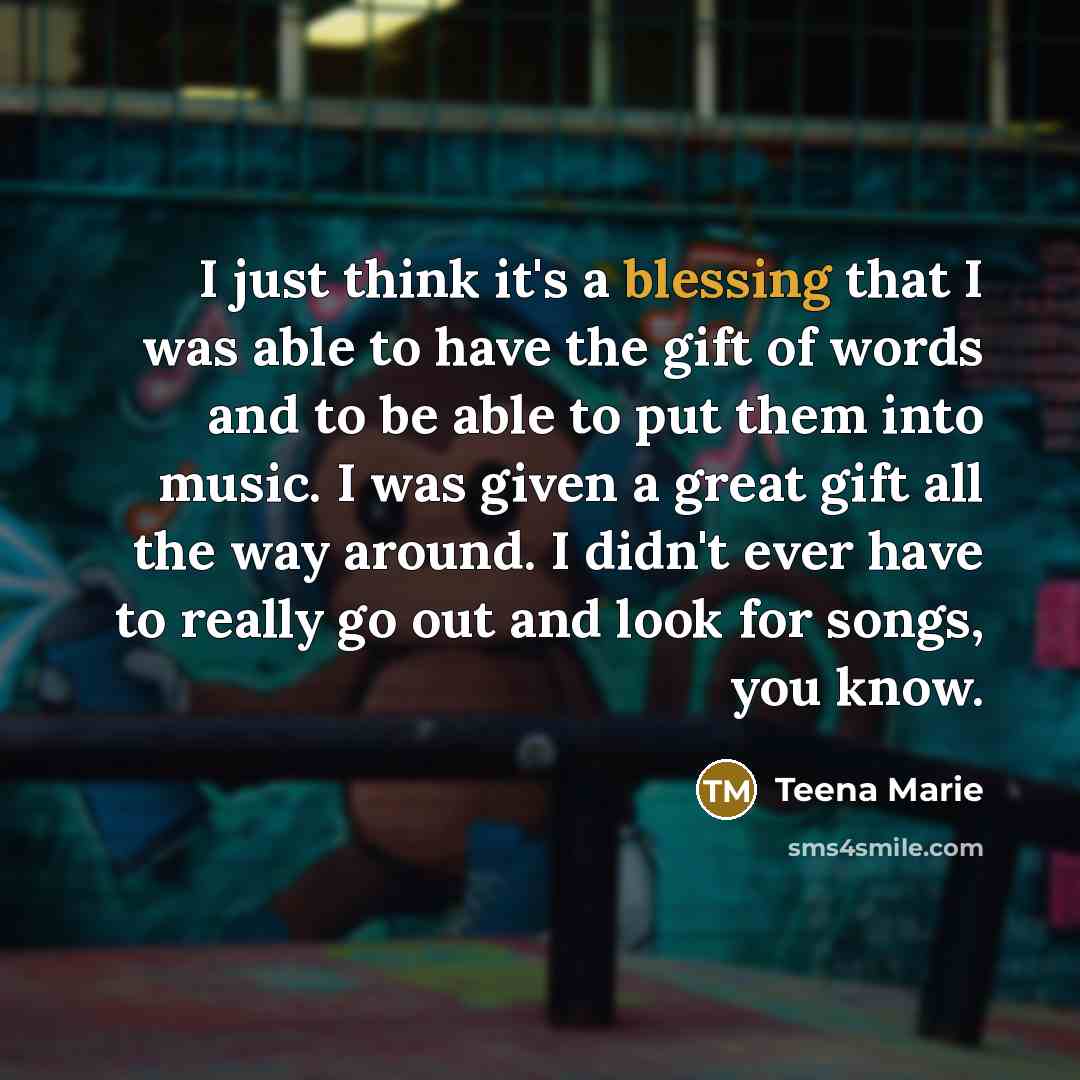 “I just think it's a blessing that I was able…” quote by Teena Marie