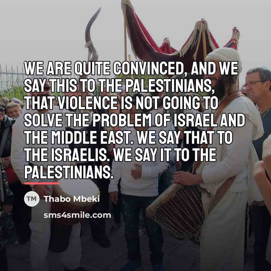 “We are quite convinced, and we say this to the…” quote by Thabo Mbeki