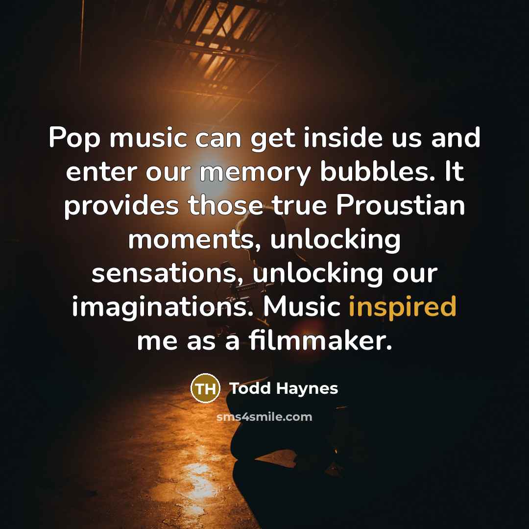 “Pop music can get inside us and enter our memory…” quote by Todd Haynes