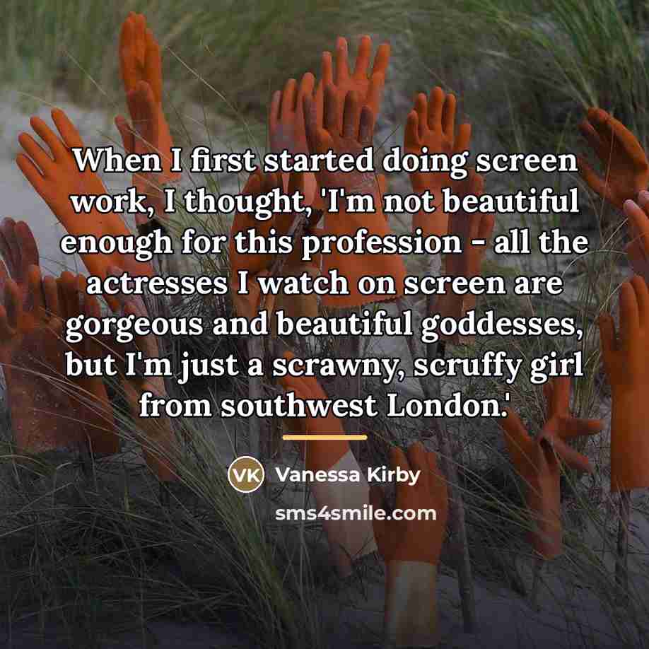 “When I first started doing screen work, I thought, 'I'm…” quote by Vanessa Kirby
