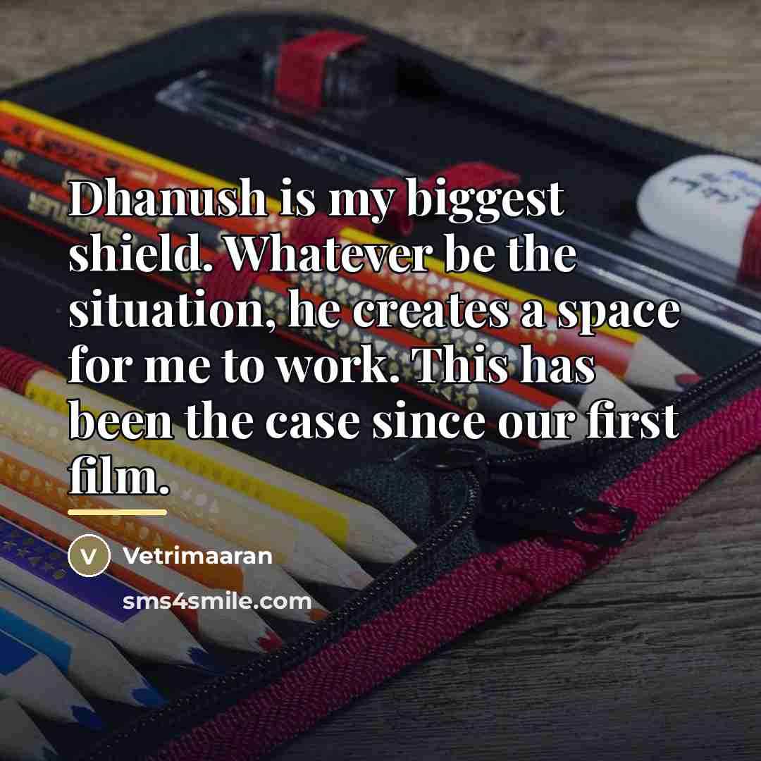 “Dhanush is my biggest shield. Whatever be the situation, he…” quote by Vetrimaaran