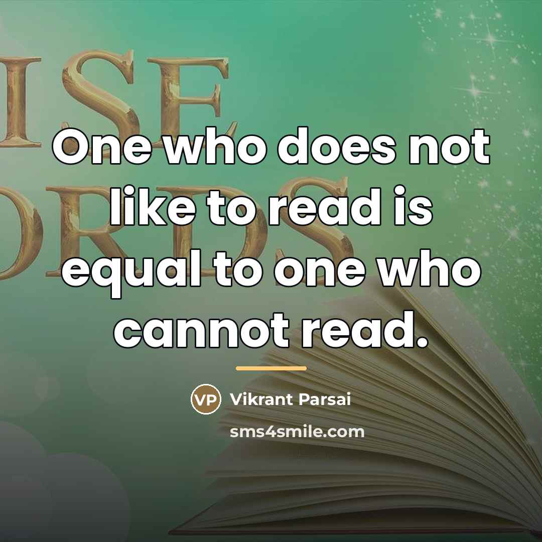 “One who does not like to read is equal to…” quote by Vikrant Parsai
