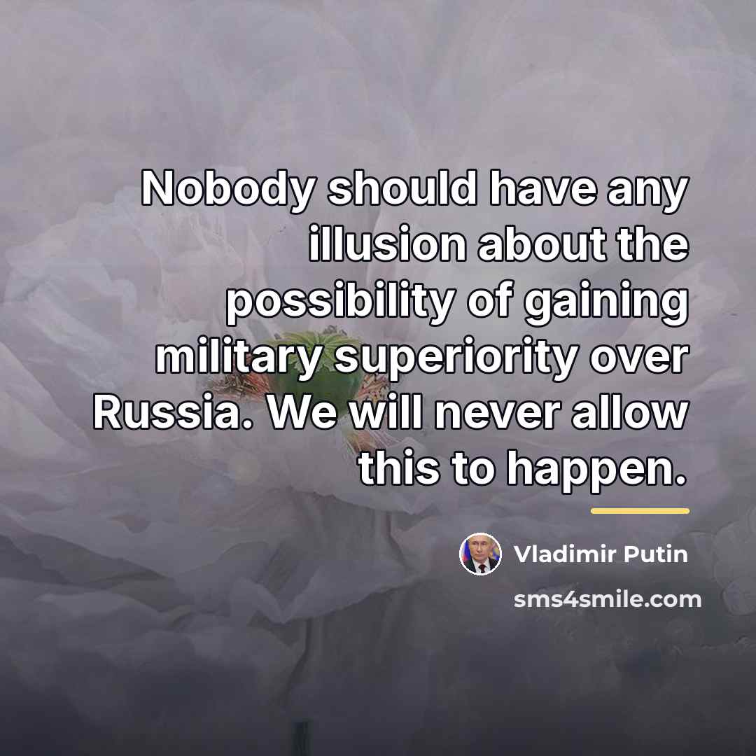 “Nobody should have any illusion about the possibility of gaining…” quote by Vladimir Putin