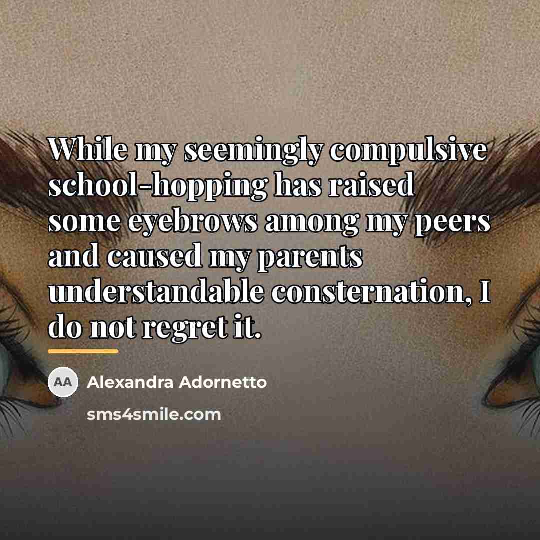 “While my seemingly compulsive school-hopping has raised some eyebrows among…” quote by Alexandra Adornetto