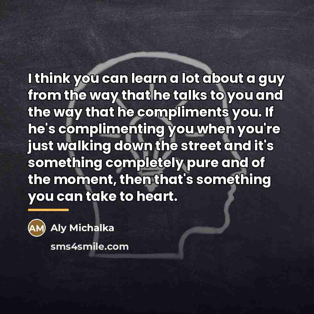 “I think you can learn a lot about a guy…” quote by Aly Michalka