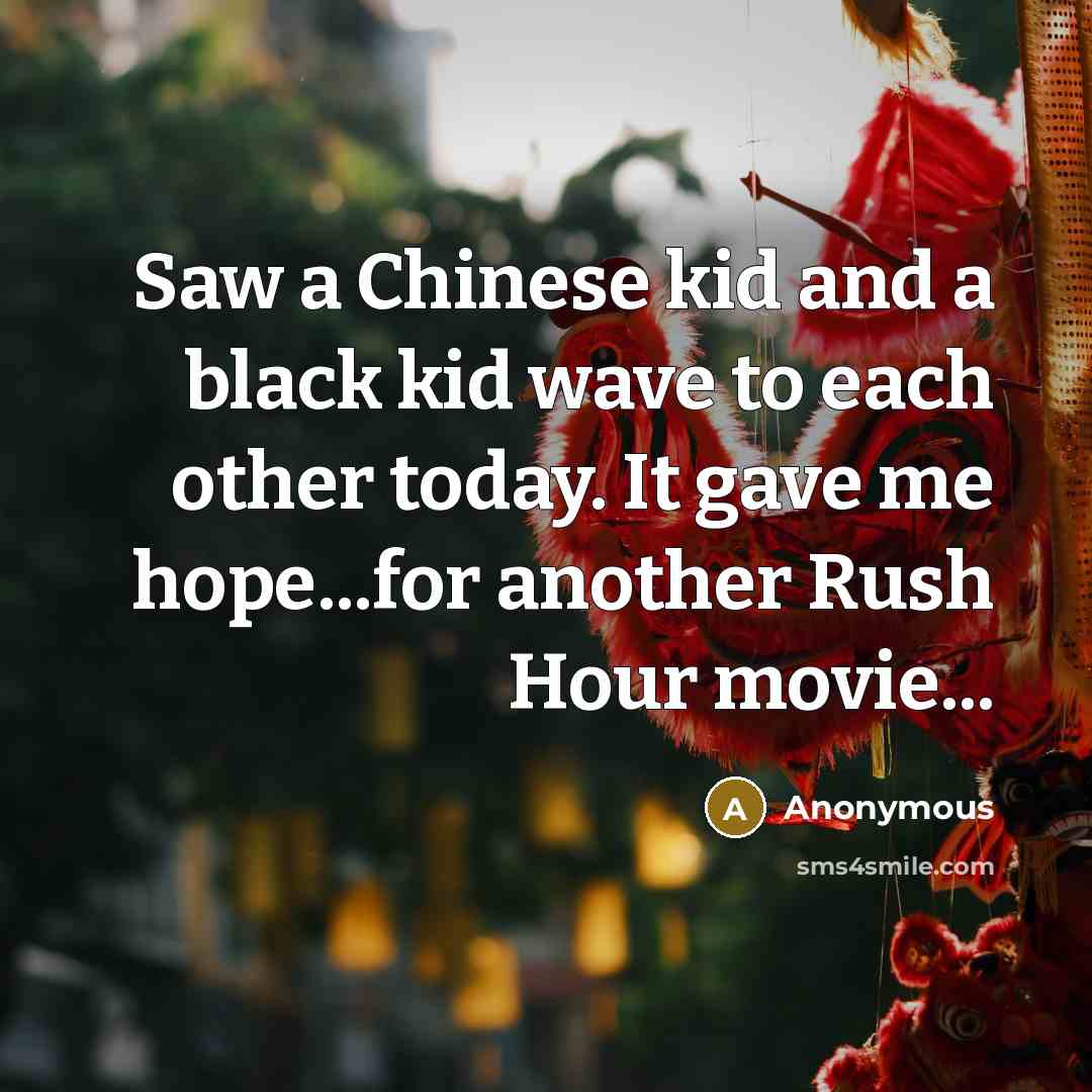 “Saw a Chinese kid and a black kid wave to…” quote by Anonymous
