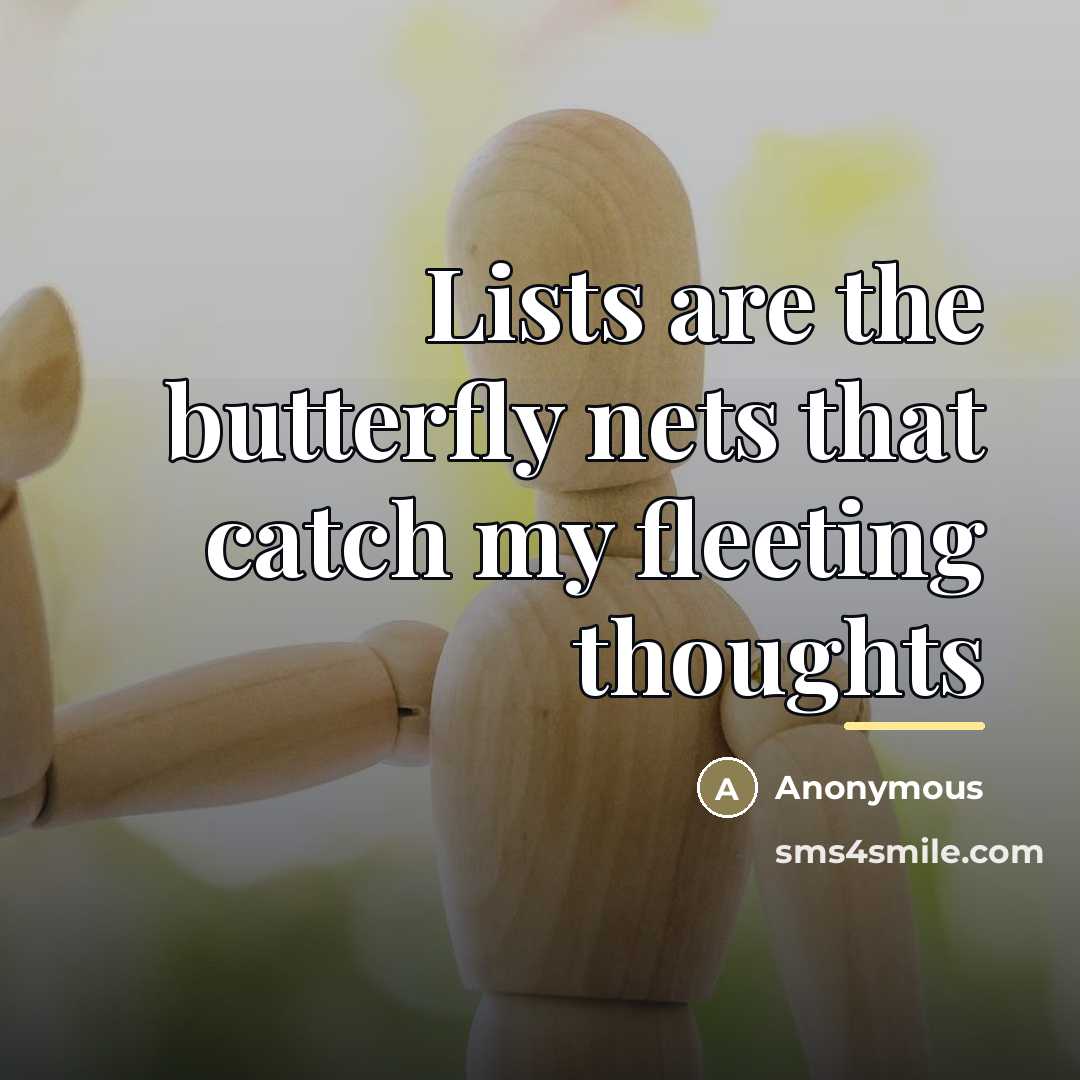 “Lists are the butterfly nets that catch my fleeting thoughts…” quote by Betsy CaÅas Garmon