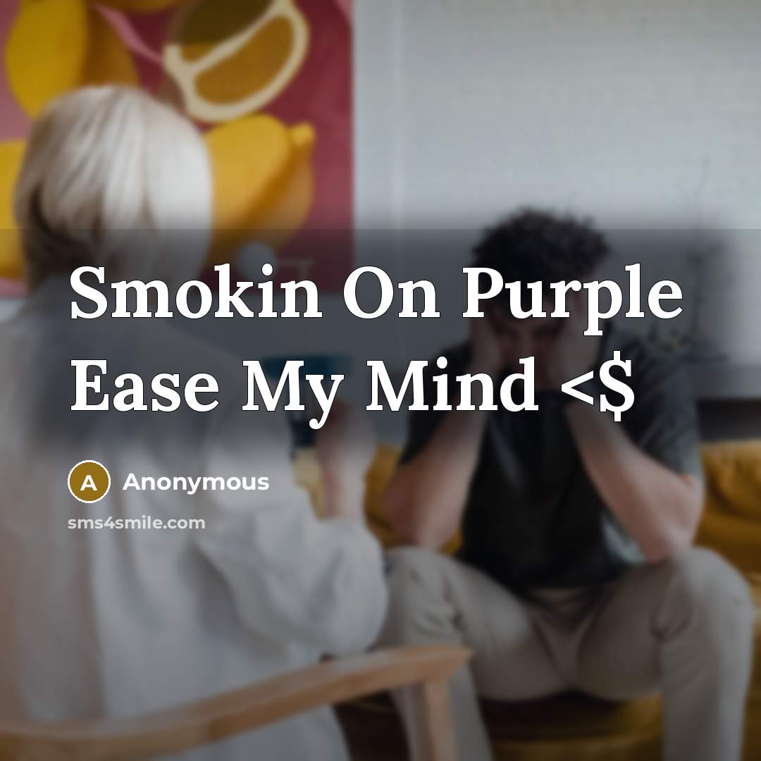 “Smokin On Purple Ease My Mind…” quote by Anonymous