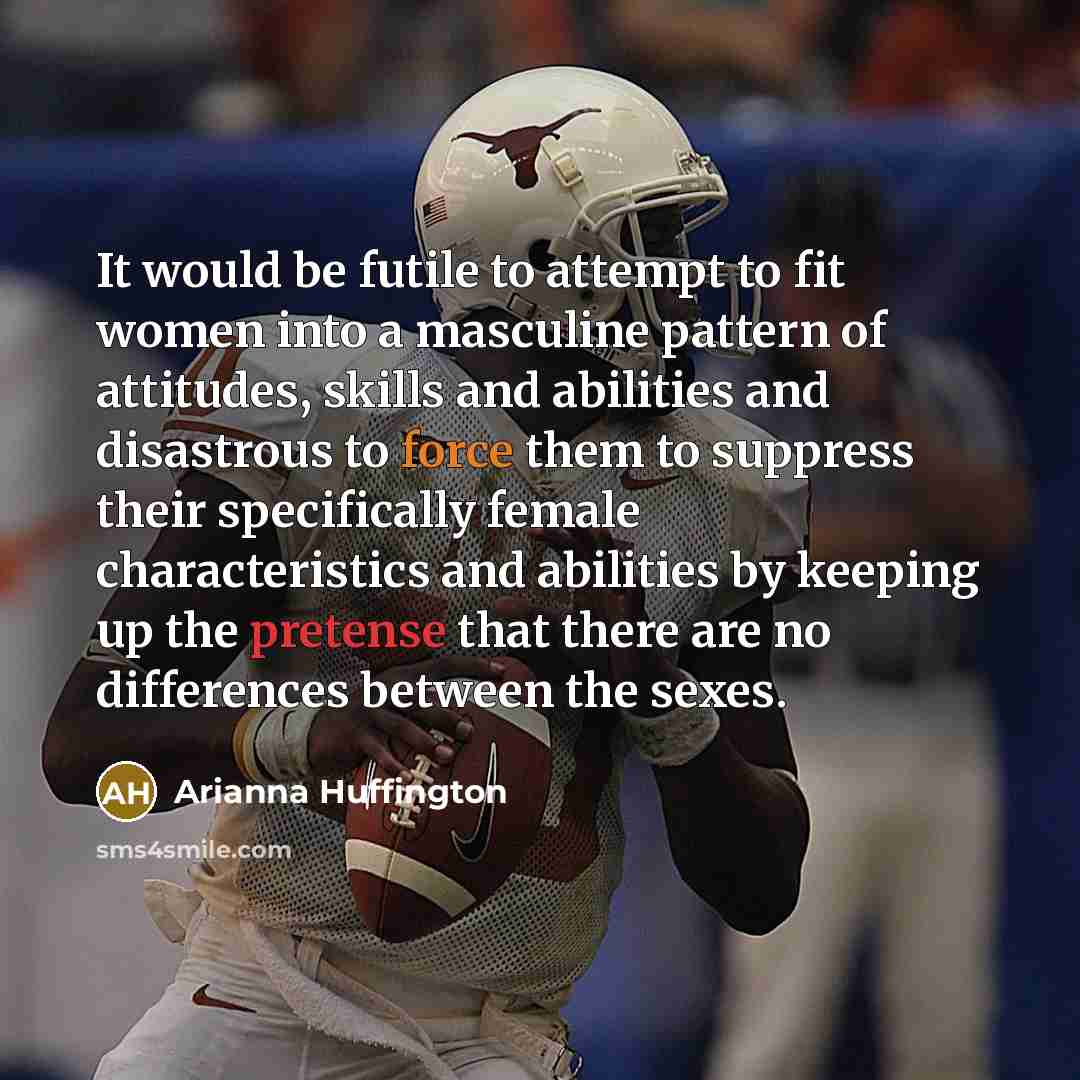 “It would be futile to attempt to fit women into…” quote by Arianna Huffington