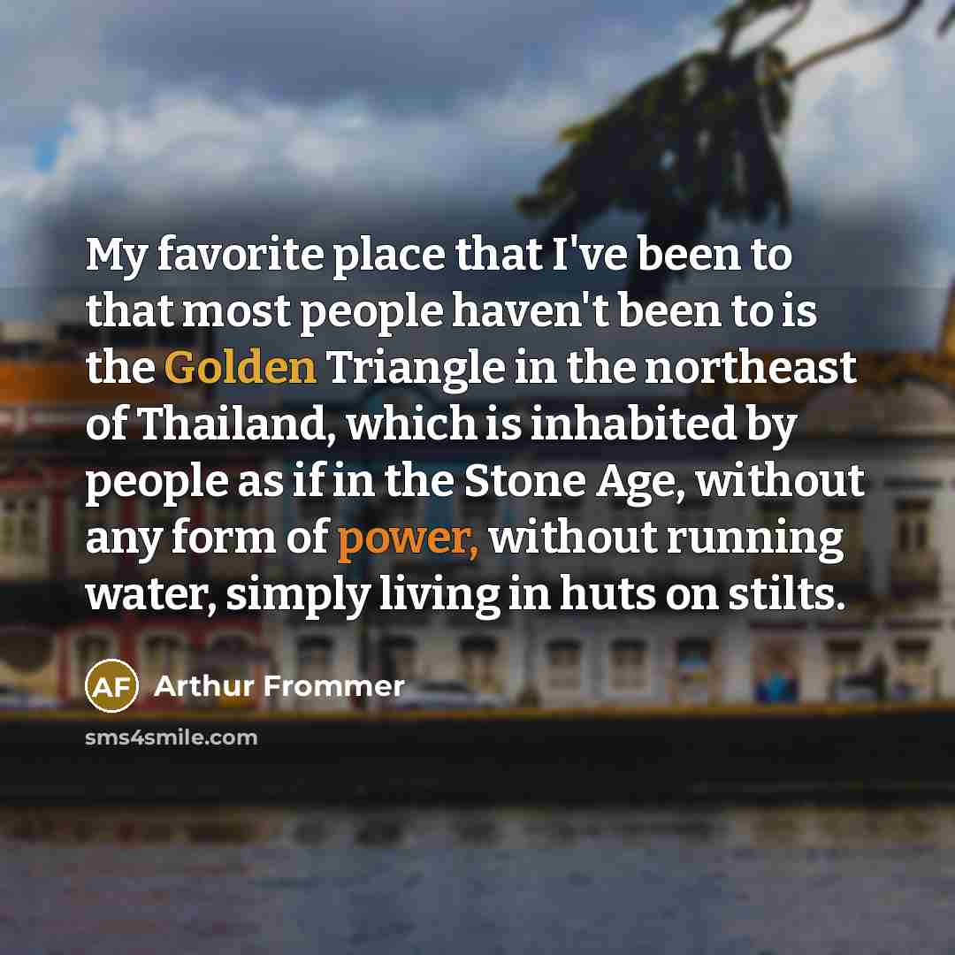 “My favorite place that I've been to that most people…” quote by Arthur Frommer