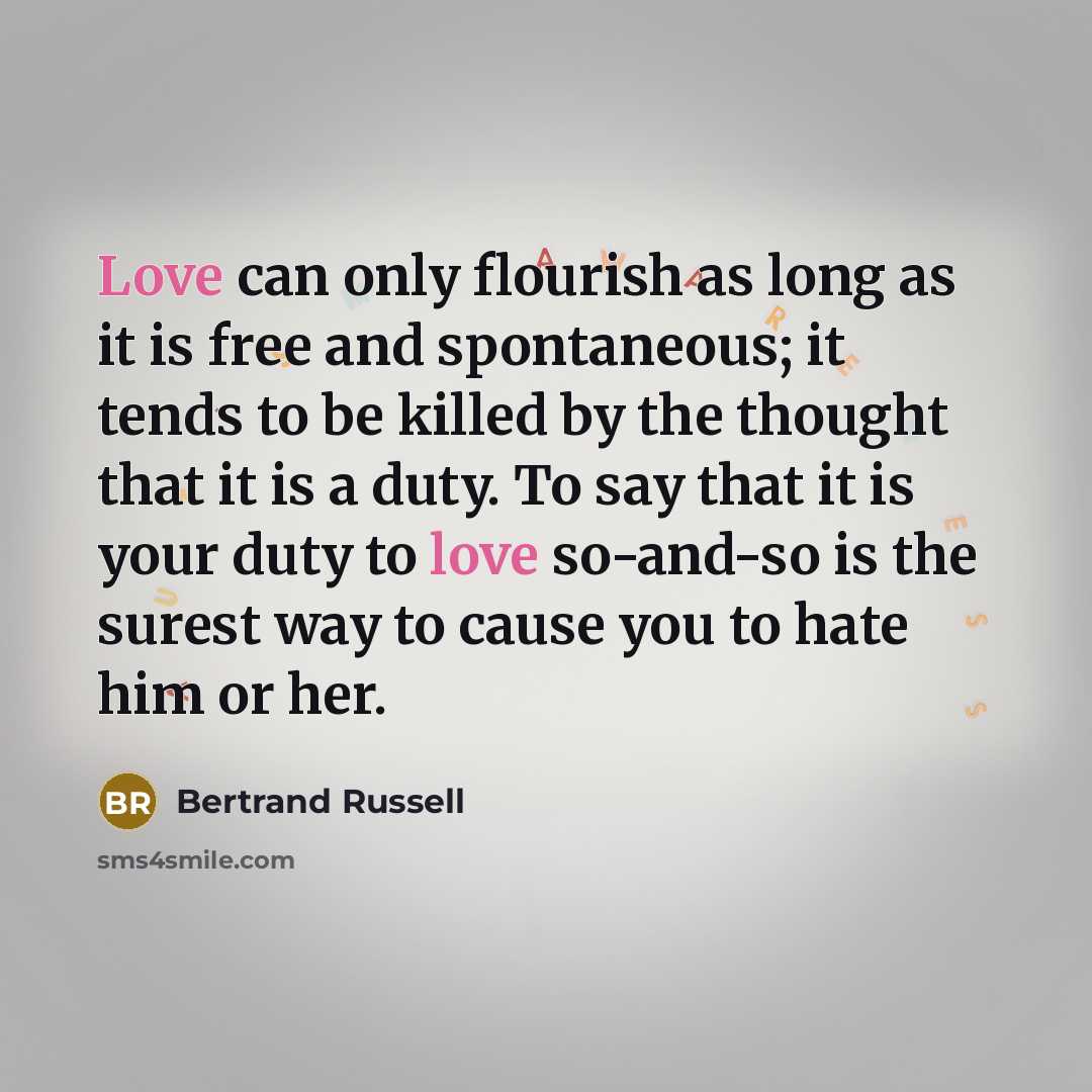 “Love can only flourish as long as it is free…” quote by Bertrand Russell