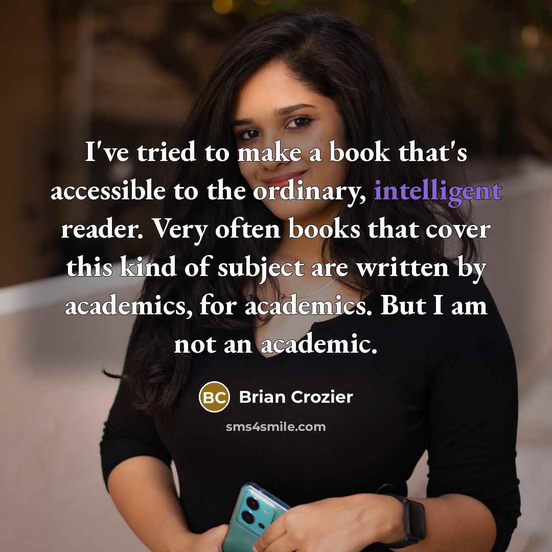 “I've tried to make a book that's accessible to the…” quote by Brian Crozier
