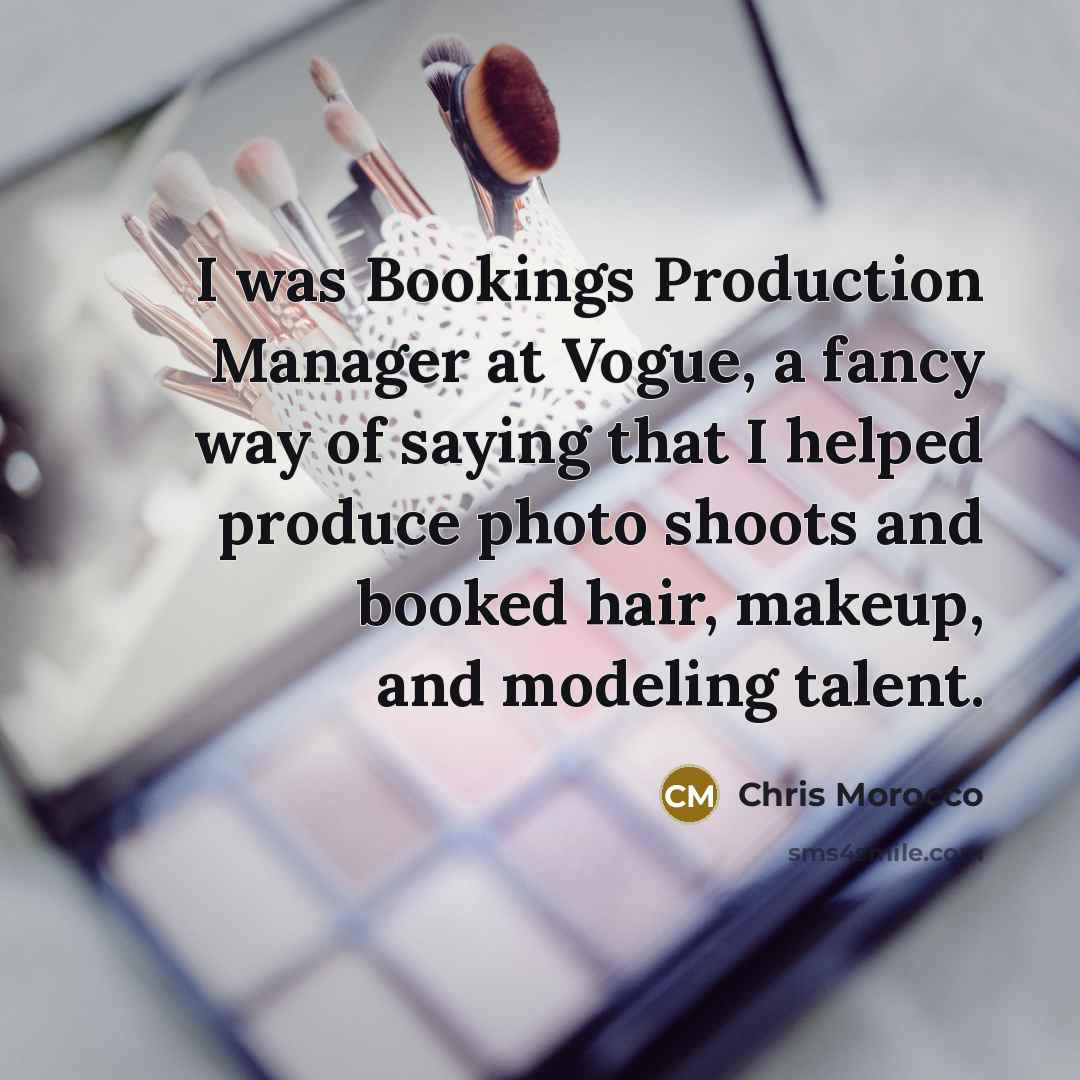 “I was Bookings Production Manager at Vogue, a fancy way…” quote by Chris Morocco