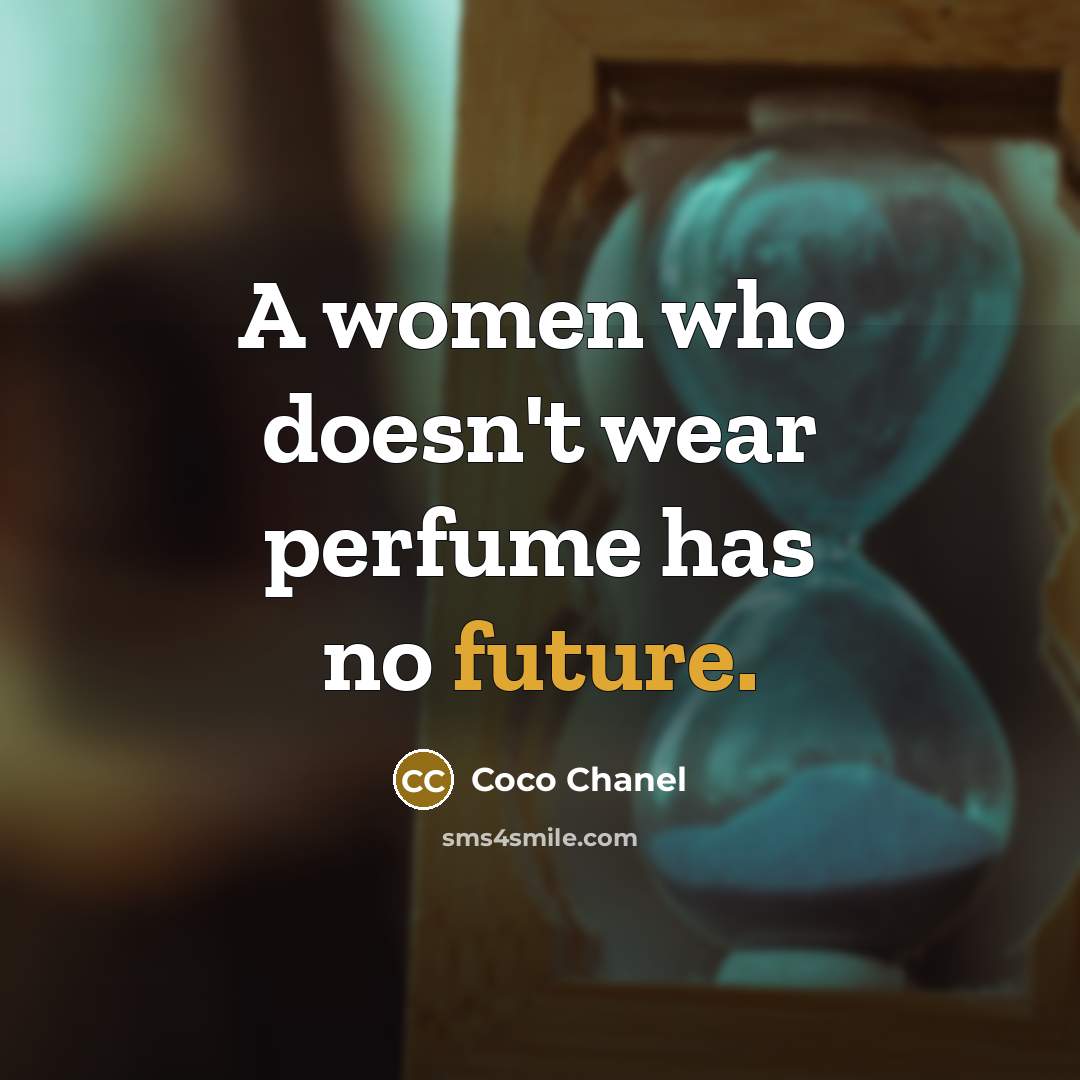 “A women who doesn't wear perfume has no future.…” quote by Coco Chanel