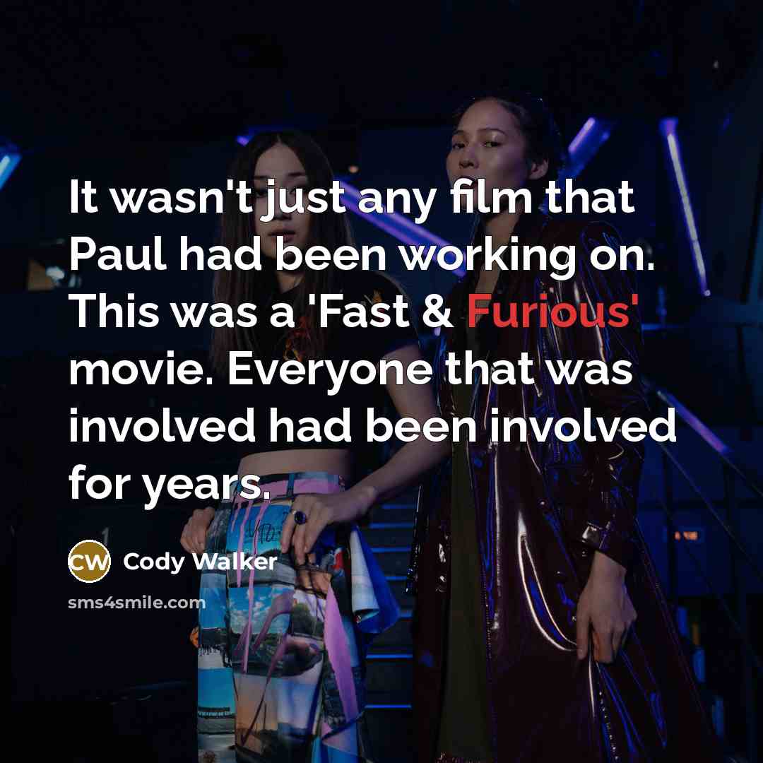 “It wasn't just any film that Paul had been working…” quote by Cody Walker