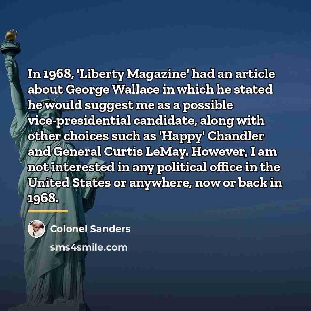 “In 1968, 'Liberty Magazine' had an article about George Wallace…” quote by Colonel Sanders