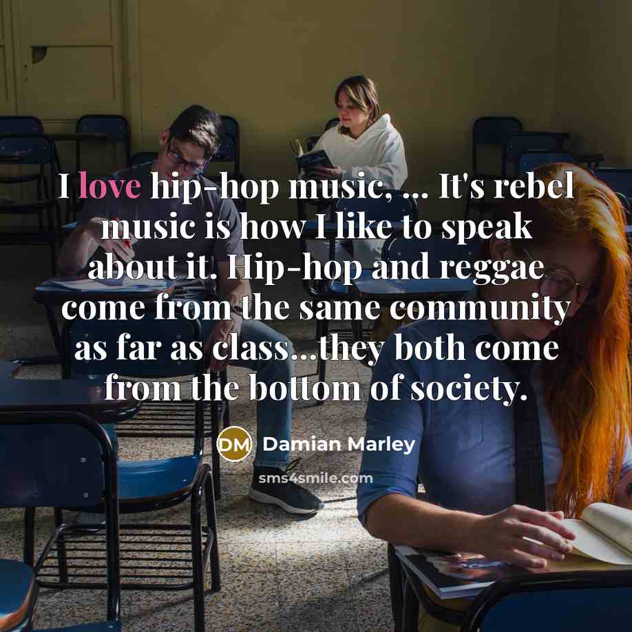 “I love hip-hop music, ... It's rebel music is how…” quote by Damian Marley